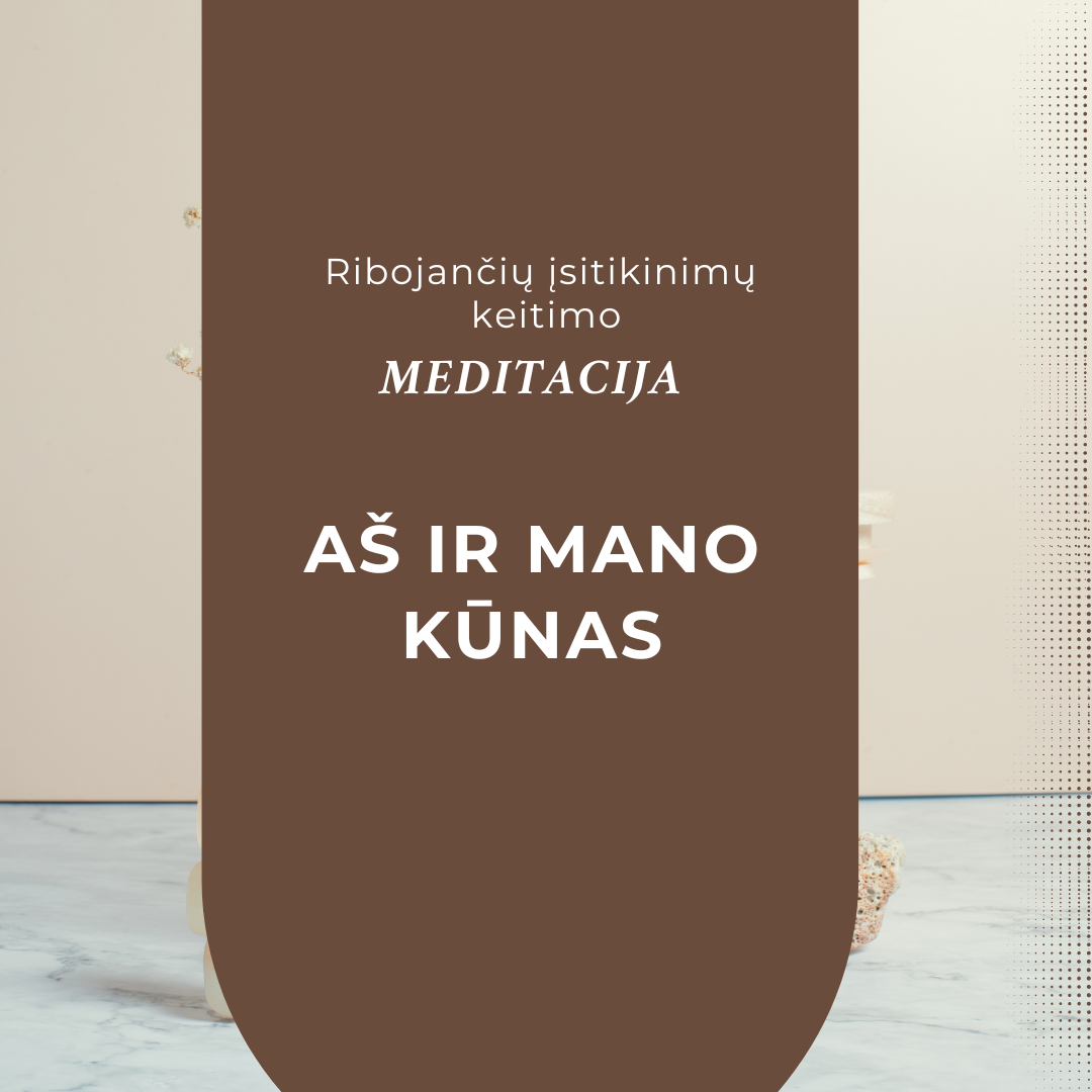 Meditacija Aš ir mano kūnas